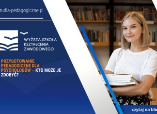 Przygotowanie pedagogiczne dla psychologów – kto może je zdobyć? Przygotowanie pedagogiczne dla psychologów – kto może je zdobyć