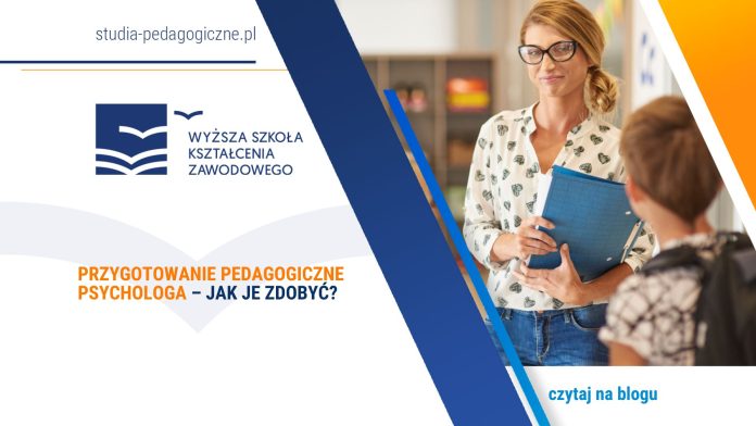 Przygotowanie pedagogiczne psychologa – jak je zdobyć