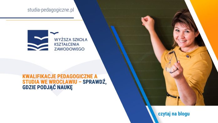 Kwalifikacje pedagogiczne a studia we Wrocławiu