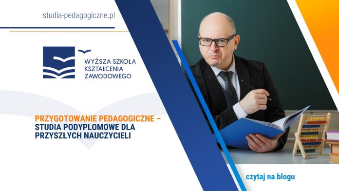 Przygotowanie pedagogiczne – studia podyplomowe dla przyszłych nauczycieli