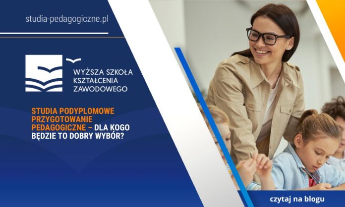 Studia podyplomowe przygotowanie pedagogiczne – dla kogo będzie to dobry wybór