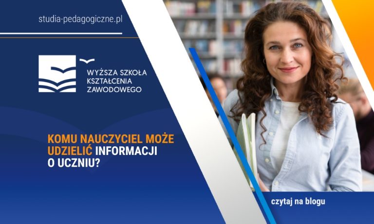 Komu nauczyciel może udzielić informacji o uczniu? | Studia Podyplomowe