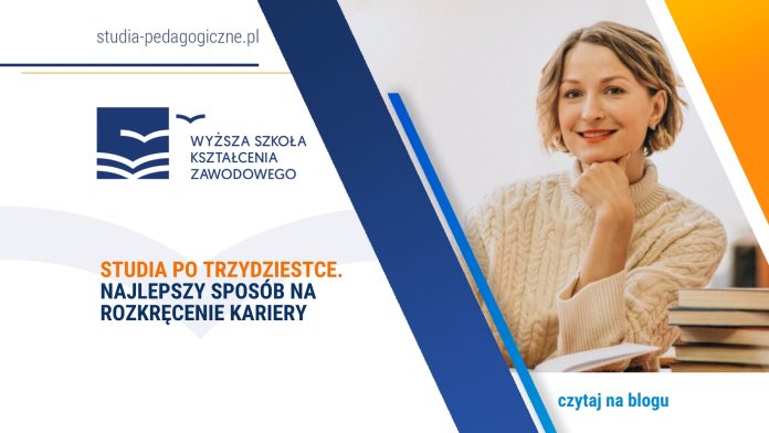 Studia po trzydziestce. Najlepszy sposób na rozkręcenie kariery