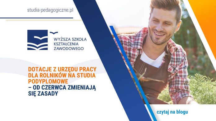 Dotacje z urzędu pracy dla rolników na studia podyplomowe – od czerwca zmieniają się zasady