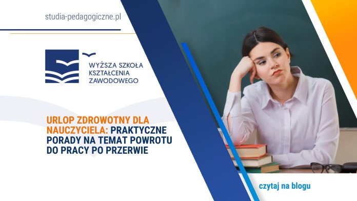 Urlop zdrowotny dla nauczyciela praktyczne porady na temat powrotu do pracy po przerwie