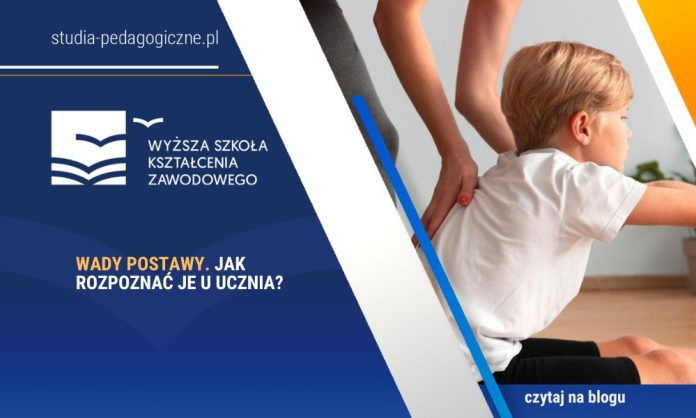 Wady postawy. Jak rozpoznać je u ucznia