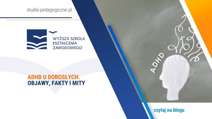 adhd u dorosłych objawy fakty i mity