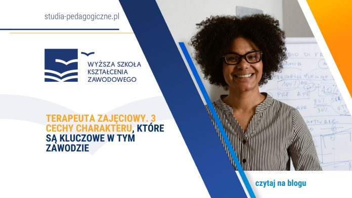 terapeuta zajęciowy 3 cechy charakteru które są kluczowe w tym zawodzie