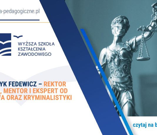 Henryk Fedewicz – rektor WSKZ, mentor i ekspert od prawa oraz kryminalistyki