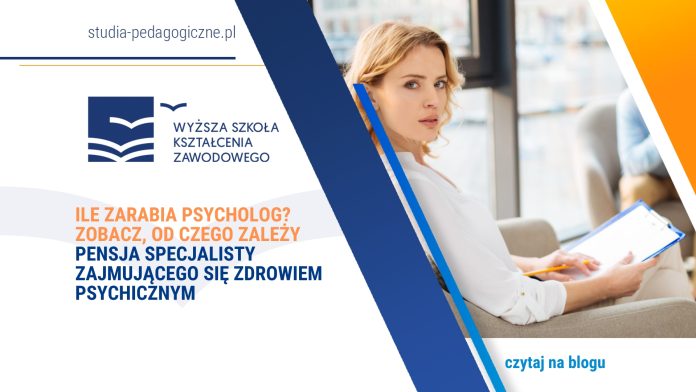 Ile zarabia psycholog? Zobacz, od czego zależy pensja specjalisty zajmującego się zdrowiem psychicznym