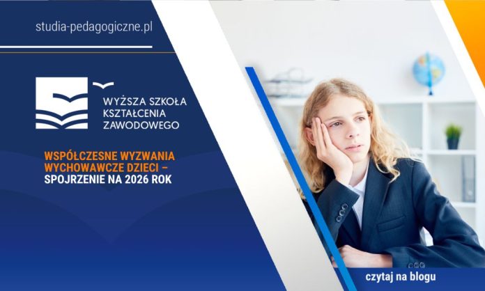 Współczesne wyzwania wychowawcze dzieci – spojrzenie na 2026 rok