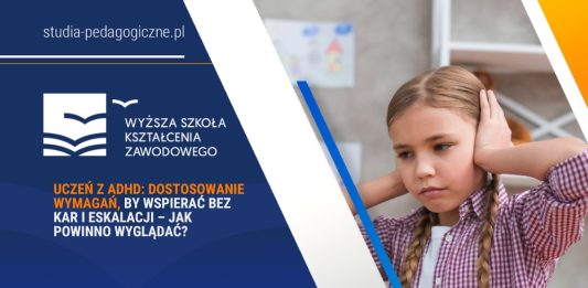 Uczeń z ADHD: dostosowanie wymagań, by wspierać bez kar i eskalacji – jak powinno wyglądać?