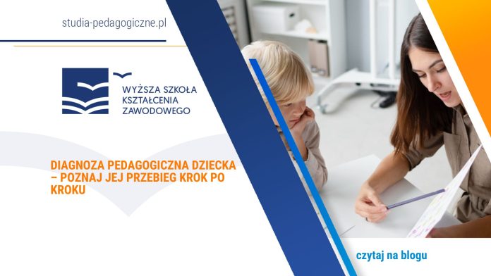Diagnoza pedagogiczna dziecka – poznaj jej przebieg krok po kroku