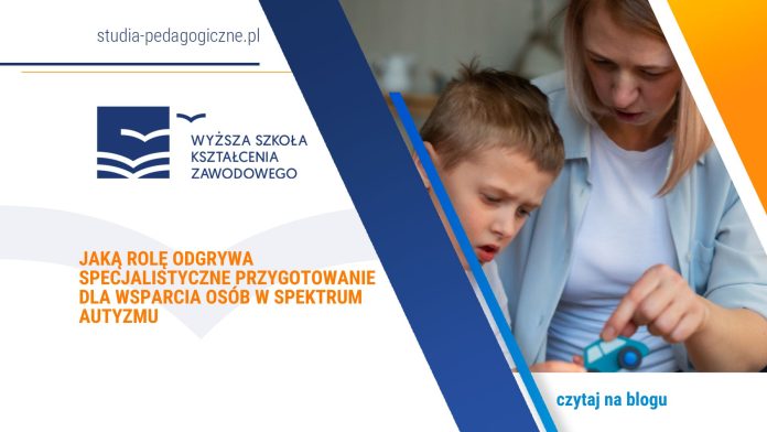 Jaką rolę odgrywa specjalistyczne przygotowanie dla wsparcia osób w spektrum autyzmu