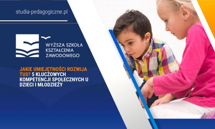 Jakie umiejętności rozwija TUS 5 kluczowych kompetencji społecznych u dzieci i młodzieży