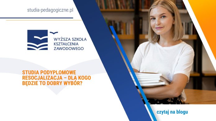 Studia podyplomowe Resocjalizacja – dla kogo będzie to dobry wybór