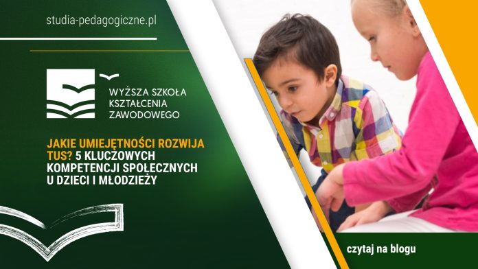Jakie umiejętności rozwija TUS? 5 kluczowych kompetencji społecznych u dzieci i młodzieży