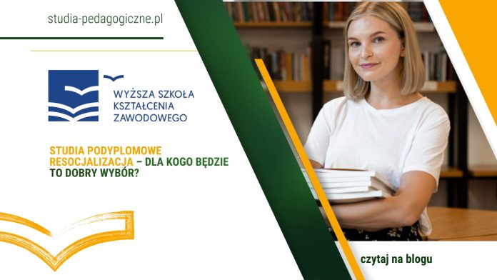 Studia podyplomowe Resocjalizacja – dla kogo będzie to dobry wybór?