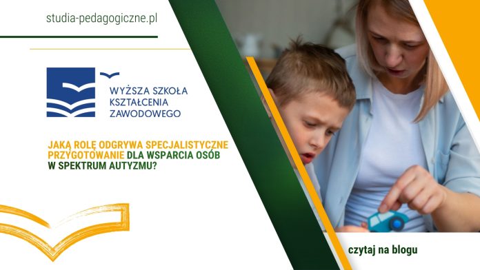 Jaką rolę odgrywa specjalistyczne przygotowanie dla wsparcia osób w spektrum autyzmu?