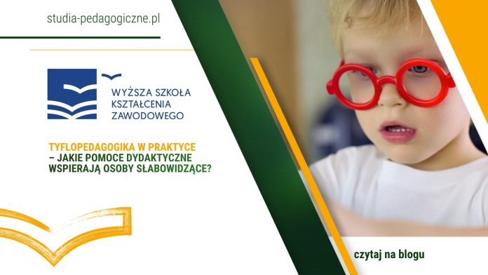 Tyflopedagogika w praktyce – jakie pomoce dydaktyczne wspierają osoby słabowidzące?