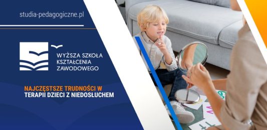 Najczęstsze trudności w terapii dzieci z niedosłuchem Najczęstsze trudności w terapii dzieci z niedosłuchem