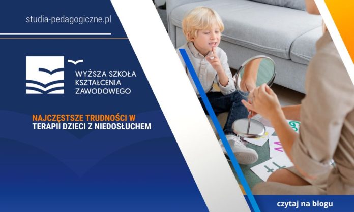 Najczęstsze trudności w terapii dzieci z niedosłuchem