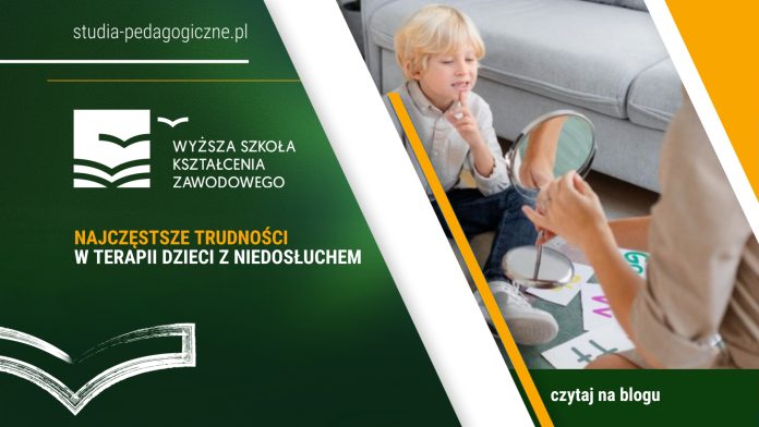 Najczęstsze trudności w terapii dzieci z niedosłuchem