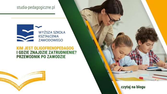 Kim jest oligofrenopedagog i gdzie znajdzie zatrudnienie? Przewodnik po zawodzie