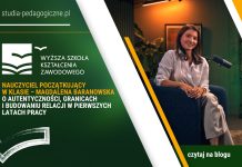 Nauczyciel początkujący w klasie – Magdalena Baranowska o autentyczności, granicach i budowaniu relacji w pierwszych latach pracy Nauczyciel początkujący w klasie – Magdalena Baranowska o autentyczności, granicach i budowaniu relacji w pierwszych latach pracy
